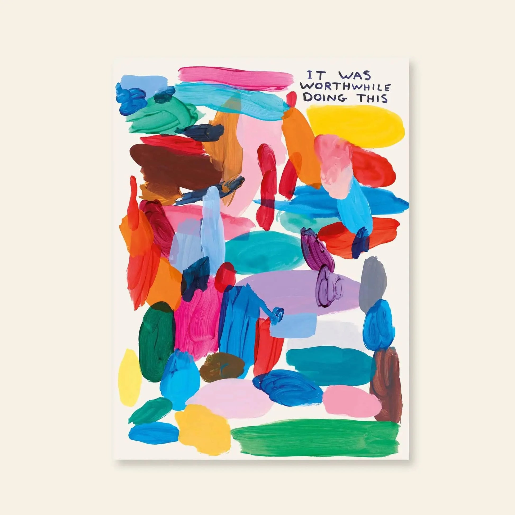 Shrig Shop David Shrigley - It Was Worthwhile Doing This (60x80) features colorful abstract brushstrokes and the hand-lettered phrase, “It was worthwhile doing this”—ideal for fans of Shrig Shop art.