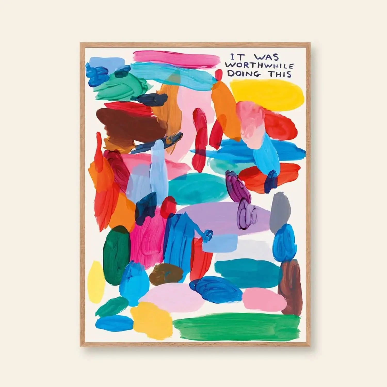 Shrig Shop David Shrigley - It Was Worthwhile Doing This (60x80): A framed abstract artwork with vibrant blue, red, pink, orange, green, and purple brushstrokes and handwritten text IT WAS WORTHWHILE DOING THIS in the top right corner. Brand: Shrig Shop.