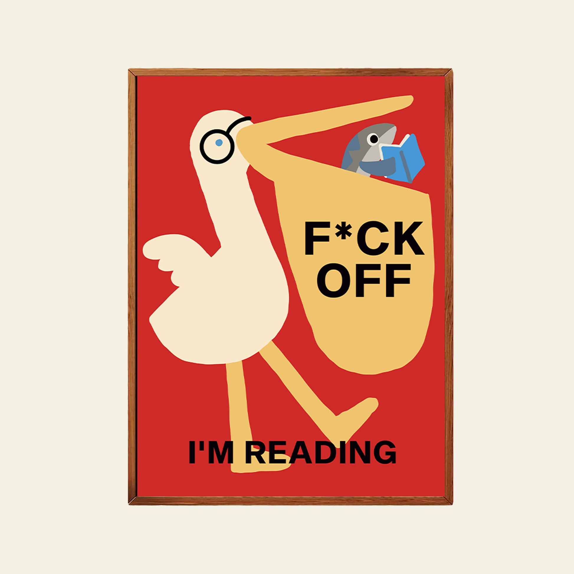 The Stacked Store Fuck Off Im Reading - Pelican Potter Poster (30x40) features a bespectacled pelican holding a bundle with a reading bird, “F*CK OFF” on the bundle, and “IM READING” below—all set on a bold red background.
