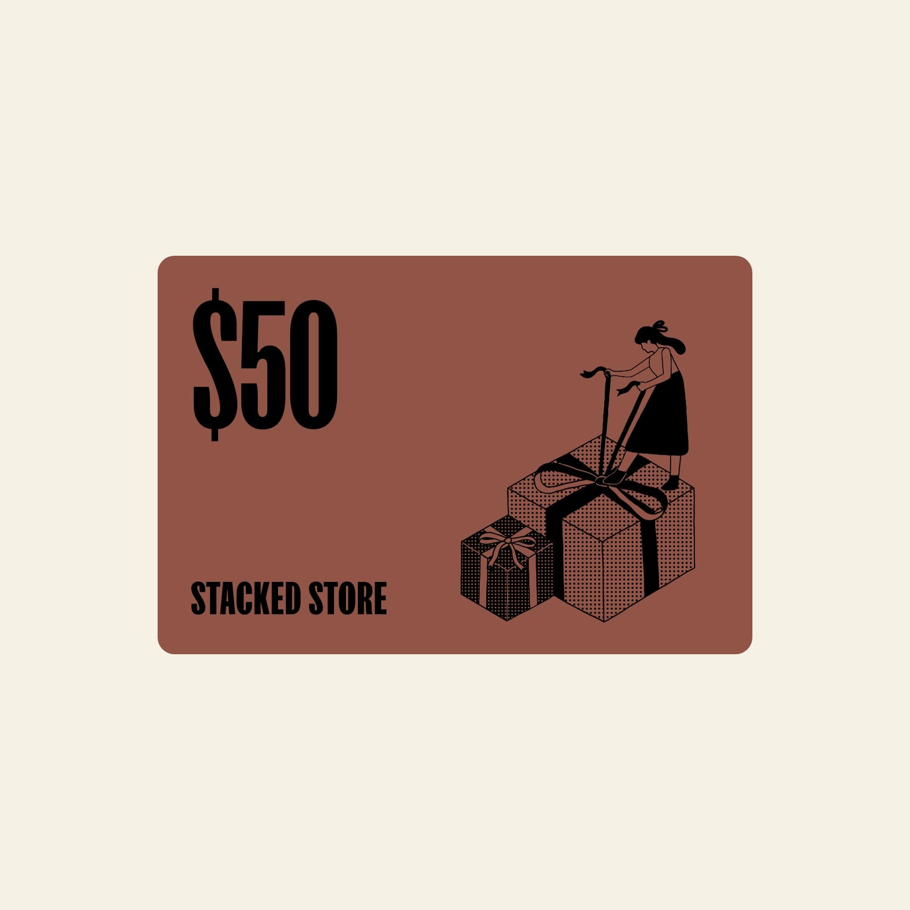 A brown Stacked Store Gift Card (Digital) worth $50, featuring bold black text, the Stacked Store logo, and an illustration of a woman on gift-wrapped boxes—ideal for planet-friendly home and living products.