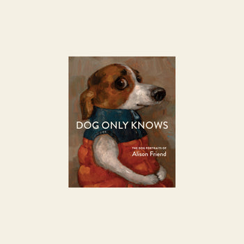 Alison Friend - Dog Only Knows book cover features a painted dog in a red vest and blue collar, sitting upright and gazing at the viewer—a charming choice for dog lovers. Brand: Alison Friend.
