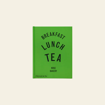 Phaidon Breakfast Lunch Tea The Many Little Meals of Rose Bakery