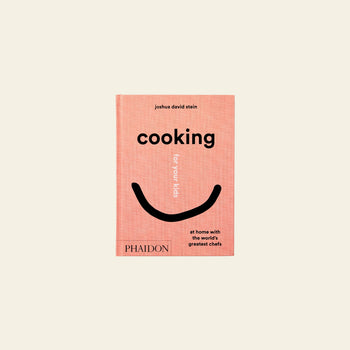 Phaidon Cooking for Your Kids At Home with the World's Greatest Chefs