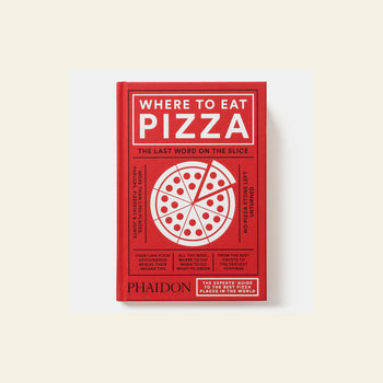 Phaidon Where to Eat Pizza