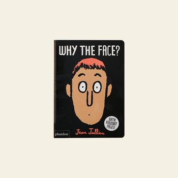 The Phaidon Why The Face? children’s board book by Phaidon features a cartoon face with wide eyes and orange hair on a black cover, introducing little readers to emotional awareness through playful facial expressions.