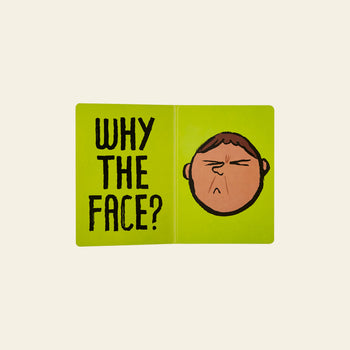 A green board book spread from Phaidon Why The Face? by Phaidon displays the text “WHY THE FACE?” on the left page and a cartoon face with a frowning, displeased expression on the right, helping little ones explore emotional awareness through facial expressions.