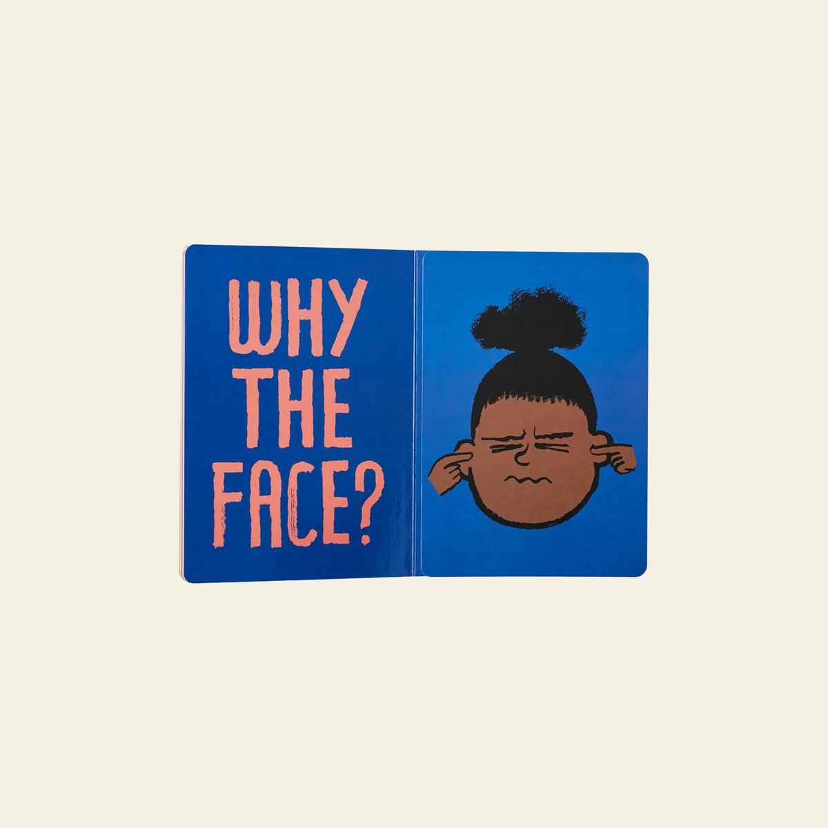 An open board book, Phaidon Why The Face? by Phaidon, displays the words WHY THE FACE? on the left page and an illustration of a child with closed eyes and fingers in their ears against a blue background on the right, designed to help young readers explore facial expressions and emotional awareness.