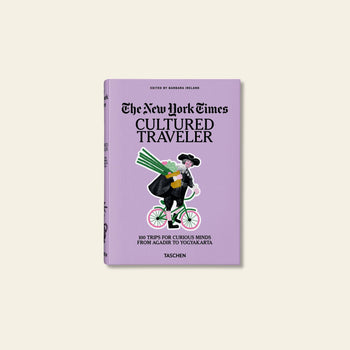 TASCHEN The New York Times Cultured Traveler 100 Trips for Curious Minds from Agadir to Yogyakarta