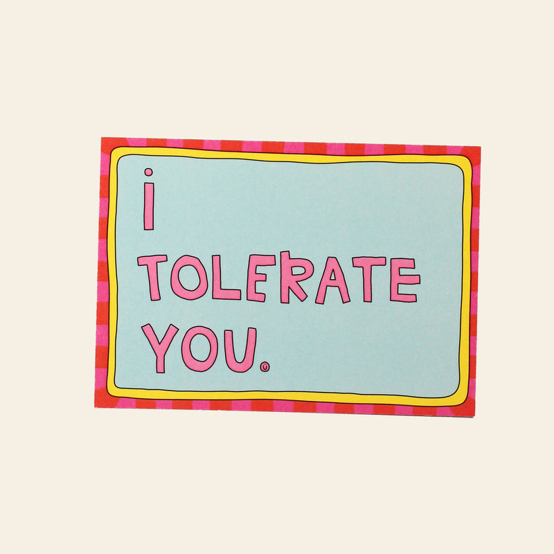 Wobbly Studio I Tolerate You Greeting Card