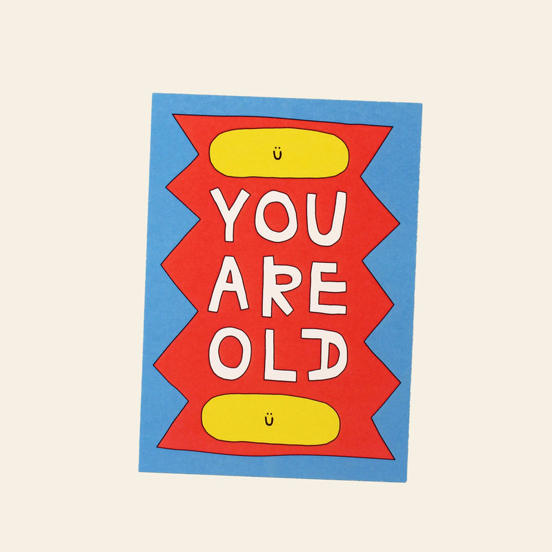 Wobbly Studio You Are Old Greeting Card